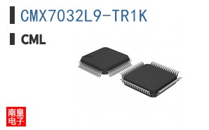 CMX7032L9-TR1K-CML Microcircuits����ȫ��ԭװ�ֻ�