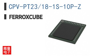 CPV-PT23/18-1S-10P-Z|Ferroxcube
