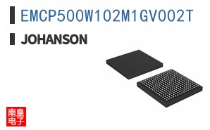 EMCP500W102M1GV002T|Johanson